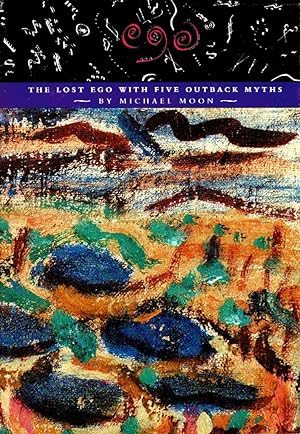 Bild des Verkufers fr The Lost Ego with Five Outback Myths zum Verkauf von Muir Books -Robert Muir Old & Rare Books - ANZAAB/ILAB