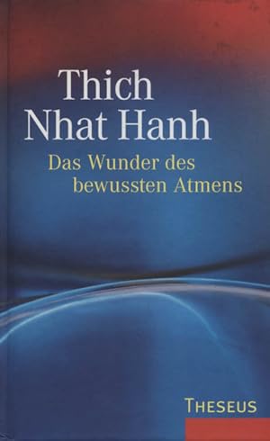 Bild des Verkufers fr Das Wunder des bewussten Atmens. Thich Nhat Hanh. [Ins Dt. bertr. von Ursula Richard] zum Verkauf von Versandantiquariat Ottomar Khler