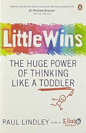 Bild des Verkufers fr Little Wins: The Huge Power of Thinking Like a Toddler zum Verkauf von WeBuyBooks 2