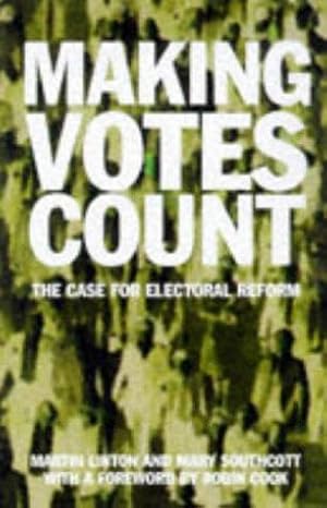 Bild des Verkufers fr Making Votes Count: The Case for Electoral Reform zum Verkauf von WeBuyBooks