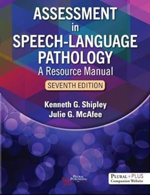 Seller image for Assessment in Speech-Language Pathology: A Resource Manual by Kenneth G. Shipley, Julie G. McAfee [Paperback ] for sale by booksXpress
