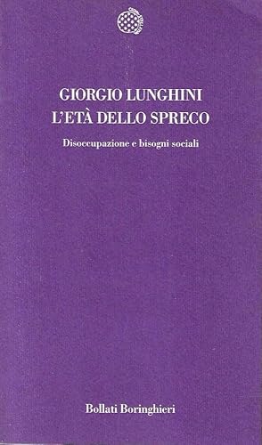 L'età  dello spreco. Disoccupazione e bisogni sociali