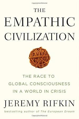 Image du vendeur pour The Empathic Civilization: The Race to Global Consciousness in a World in Crisis mis en vente par WeBuyBooks 2