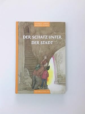 Bild des Verkufers fr Der Schatz unter der Stadt Andrea Liebers. Mit Bildern von Manfred Schmidt zum Verkauf von Antiquariat Buchhandel Daniel Viertel