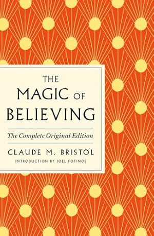 Seller image for The Magic of Believing: The Complete Original Edition: Plus Bonus Material (GPS Guides to Life) by Bristol, Claude M. [Paperback ] for sale by booksXpress