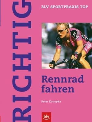 Bild des Verkufers fr Richtig Rennrad fahren (BLV Sportpraxis Top) Peter Konopka zum Verkauf von Antiquariat Buchhandel Daniel Viertel