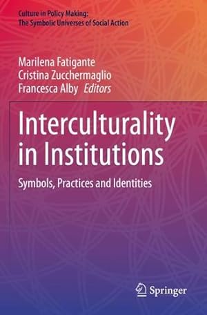 Seller image for Interculturality in Institutions: Symbols, Practices and Identities (Culture in Policy Making: The Symbolic Universes of Social Action) [Paperback ] for sale by booksXpress