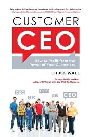Bild des Verkufers fr Customer CEO: How to Profit from the Power of Your Customers zum Verkauf von WeBuyBooks