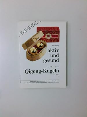 Bild des Verkufers fr Aktiv und gesund durch die magischen Qigong-Kugeln aus China Hans Hting zum Verkauf von Antiquariat Buchhandel Daniel Viertel