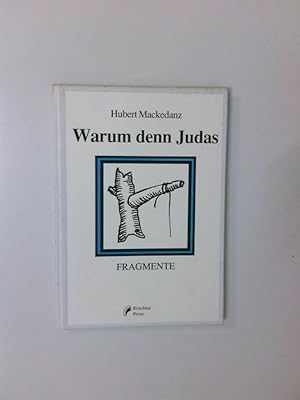 Seller image for Warum denn Judas : Fragmente Hubert Mackedanz for sale by Antiquariat Buchhandel Daniel Viertel