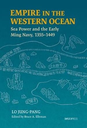 Image du vendeur pour Empire in the Western Ocean: Sea Power and the Early Ming Navy, 1355  1449 by Lo, Jung-pang [Hardcover ] mis en vente par booksXpress