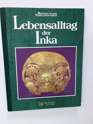 Seller image for Lebensalltag der Inka (REihe: Das Beste - Reisen in die Vergangenheit ) [m-4706] Autor der engl. Orig.-Ausg.: Andrew Kerr-Jarrett. Red.: Dirk Katzschmann. Grafik: Frohmut Jammers. bers.: Cornelia Fink] for sale by Antiquariat Buchhandel Daniel Viertel