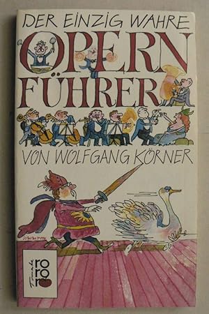 Bild des Verkufers fr Der einzig wahre Opernfhrer von Wolfgang Krner. Mit Ill. von Manfred Limmroth zum Verkauf von Antiquariat Buchhandel Daniel Viertel