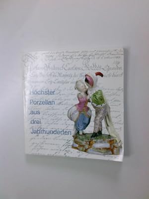 Seller image for Hchster Porzellan aus drei Jahrhunderten (Schriften und Kataloge des Museums der Deutschen Porzellanindustrie) Ausstellung zu Aspekten der Kunst-, Wirtschafts- und Sozialgeschichte for sale by Antiquariat Buchhandel Daniel Viertel