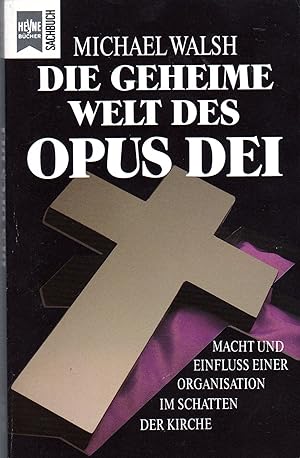 Seller image for Die geheime Welt des Opus Dei Macht und Einfluss einer Organisation im Schatten der Kirche for sale by Antiquariat Buchhandel Daniel Viertel