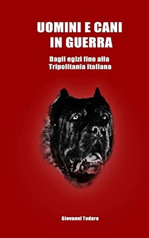 Seller image for Uomini e cani in guerra - Dagli egizi fino alla Tripolitania italiana for sale by WeBuyBooks
