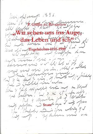 Seller image for Wir sehen uns ins Auge, das Leben und ich". Tagebcher 1895-1910. Aus dem Autograph vollstndig und textkritisch herausgegeben und kommentiert vo Irene Weiser und Jrgen Gutsch for sale by ambiento antiquaria