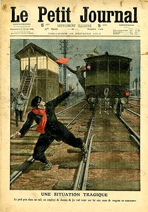 "LE PETIT JOURNAL N°1109 du 18/2/1912" UNE SITUATION TRAGIQUE : Le pied pris dans un rail, un emp...