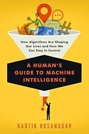 Bild des Verkufers fr Human's Guide to Machine Intelligence, A: How Algorithms Are Shaping Our Lives and How We Can Stay in Control zum Verkauf von WeBuyBooks