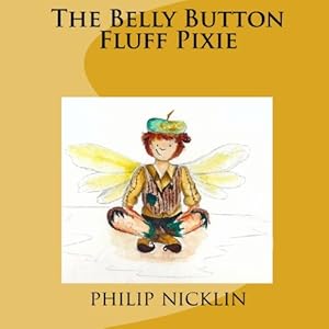 Image du vendeur pour The Belly Button Fluff Pixie: Volume 1 mis en vente par WeBuyBooks 2