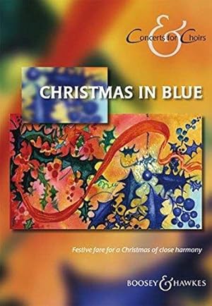 Seller image for A Christmas in Blue: Festive fare for a Christmas of close harmony. mixed choir a cappella or with instrument. Livre de ch ur. for sale by WeBuyBooks