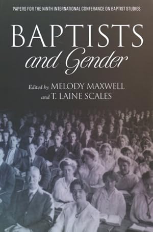 Imagen del vendedor de Baptists and Gender : Papers for the Ninth International Conference on Baptist Studies a la venta por GreatBookPrices