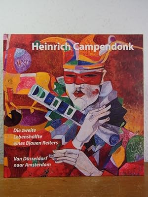 Image du vendeur pour Heinrich Campendonk. Die zweite Lebenshlfte eines Blauen Reiters. Van Dsseldorf naar Amsterdam. Ausstellung Stiftung Museum Schloss Moyland, Bedburg-Hau, 5.8. - 18.11.2001, und Cobra-Museum voor Moderne Kunst, Amstelveen, 2.12.2001 - 2.2002 mis en vente par Antiquariat Weber