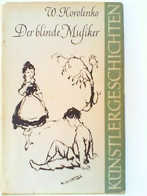 Bild des Verkufers fr Der blinde Musiker : Erzhlung. Wladimir Korolenko. [Aus d. Russ. bers. von Julius Grnberg. Nachw.: Karl Laux. Zeichn.: Horst Bartsch] / Knstlergeschichten ; Bd. 13 zum Verkauf von mediafritze