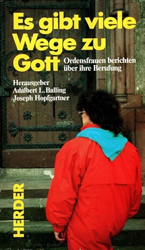 Bild des Verkufers fr Es gibt viele Wege zu Gott : Ordensfrauen berichten ber ihre Berufung. Hrsg.: Adalbert Ludwig Balling ; Joseph Hopfgartner / Herderbcherei ; 1581 zum Verkauf von Versandantiquariat Nussbaum