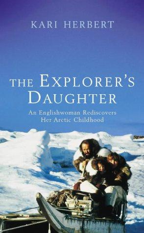 Seller image for The Explorer's Daughter: A Young Englishwoman Rediscovers Her Arctic Childhood for sale by WeBuyBooks