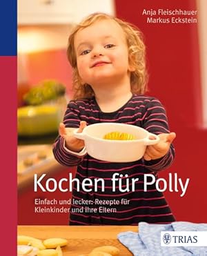 Immagine del venditore per Kochen fr Polly: Einfach und lecker: Rezepte fr Kleinkinder und ihre Eltern venduto da grunbu - kologisch & Express-Buchversand