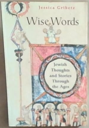 Immagine del venditore per Wise Words: Jewish Thoughts And Stories Through The Ages venduto da Chapter 1