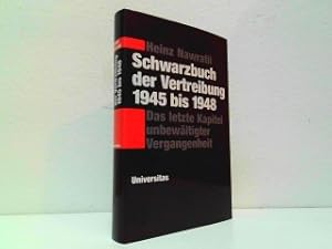 Bild des Verkufers fr Schwarzbuch der Vertreibung 1945 bis 1948 - Das letzte Kapitel unbewltigter Vergangenheit. zum Verkauf von Antiquariat Kirchheim