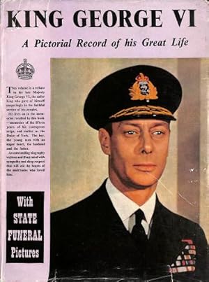 Seller image for His Majesty King George Vi - A Pictorial Record Of His Great Life for sale by WeBuyBooks