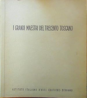 I grandi maestri del Trecento toscano