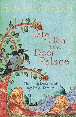 Bild des Verkufers fr Late for Tea at the Deer Palace: The Lost Dreams of My Iraqi Family zum Verkauf von WeBuyBooks