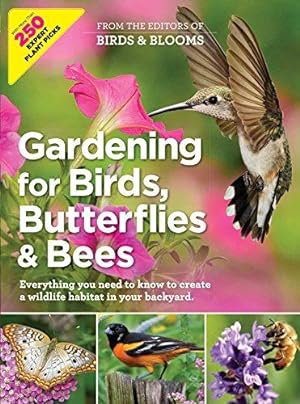 Bild des Verkufers fr Gardening for Birds, Butterflies, and Bees: Everything You Need to Know to Create a Wildlife Habitat in Your Backyard zum Verkauf von WeBuyBooks