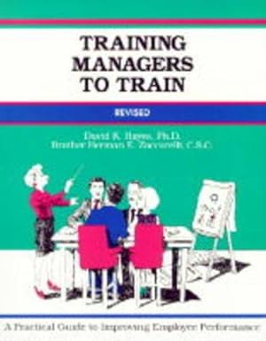 Bild des Verkufers fr Training Managers to Train: A Practical Guide to Improving Employee Performance (Fifty-Minute S.) zum Verkauf von WeBuyBooks