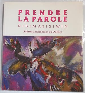 Prendre la Parole - Nibimatisiwin : Artistes Amérindiens du Québec