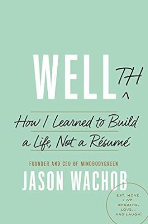 Bild des Verkufers fr Wellth: How I Learned to Build a Life, Not a Resume zum Verkauf von WeBuyBooks