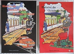 Histoire du Chemin de Fer de Seine-et-Marne : Tome I. De la Vapeur au TGV & Tome II. Tacots Tramw...