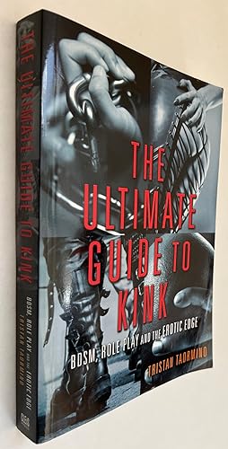 Seller image for The Ultimate Guide to Kink: BDSM, Role Play and the Erotic Edge [Signed & Inscribed by Author] for sale by BIBLIOPE by Calvello Books