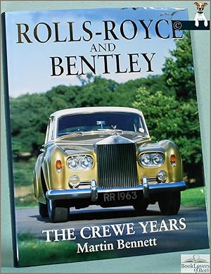 Rolls-Royce and Bentley: The Crewe Years