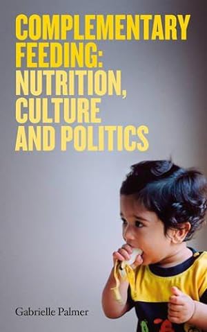 Immagine del venditore per Complementary Feeding: Nutrition, Culture and Politics venduto da WeBuyBooks