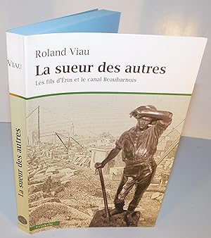 LA SUEUR DES AUTRES ; les fils d’Érin et le canal Beauharnois