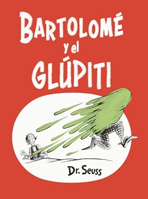 Seller image for Bartolomé y el glúpiti / Bartholomew and the Oobleck -Language: spanish for sale by GreatBookPrices