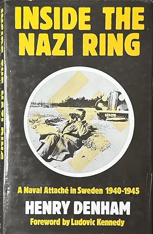 Bild des Verkufers fr Inside the Nazi Ring - A Naval Attache in Sweden, 1940-1945 zum Verkauf von Dr.Bookman - Books Packaged in Cardboard