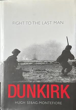 Seller image for Dunkirk - Fight to the Last Man for sale by Dr.Bookman - Books Packaged in Cardboard