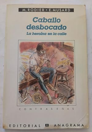 Seller image for Caballo desbocado. La herona en la calle for sale by Librera Ofisierra