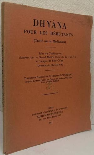 Immagine del venditore per Dhyna pour les dbutants (Trait sur la Mditation). Suite de Confrences donnes par le Grand Matre Chih-Chi du Tien-Tai au Temple de Shiu-Ch'an venduto da Erik Oskarsson Antikvariat